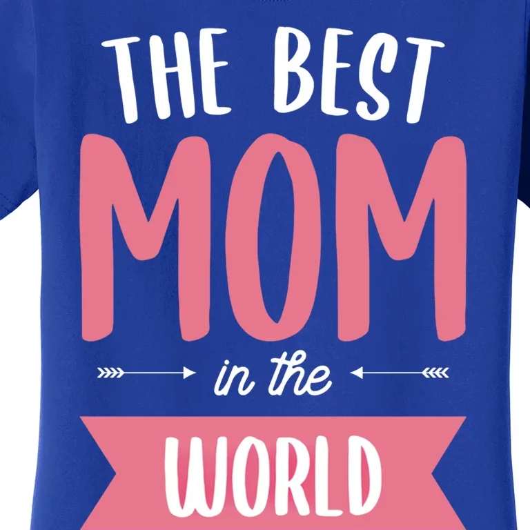 The Best Mom In The World Mother Meaningful Gift Women's T-Shirt