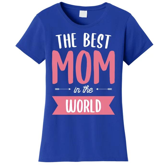 The Best Mom In The World Mother Meaningful Gift Women's T-Shirt