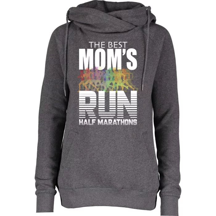 The Best Moms Run Half Marathons Meaningful Gift Runner Great Gift Womens Funnel Neck Pullover Hood