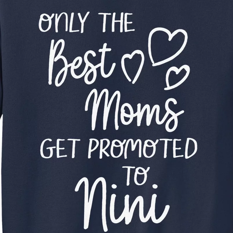 The Best Moms Get Promoted To Nini For Special Grandma Sweatshirt