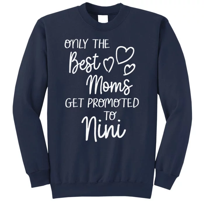 The Best Moms Get Promoted To Nini For Special Grandma Sweatshirt