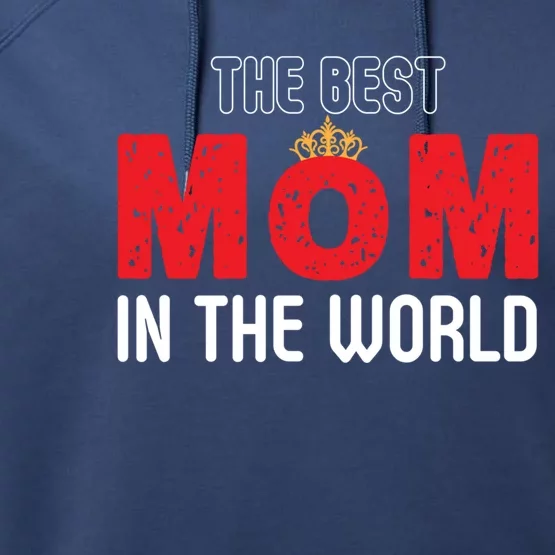 The Best Mom In The World Loving Mom Gift Performance Fleece Hoodie