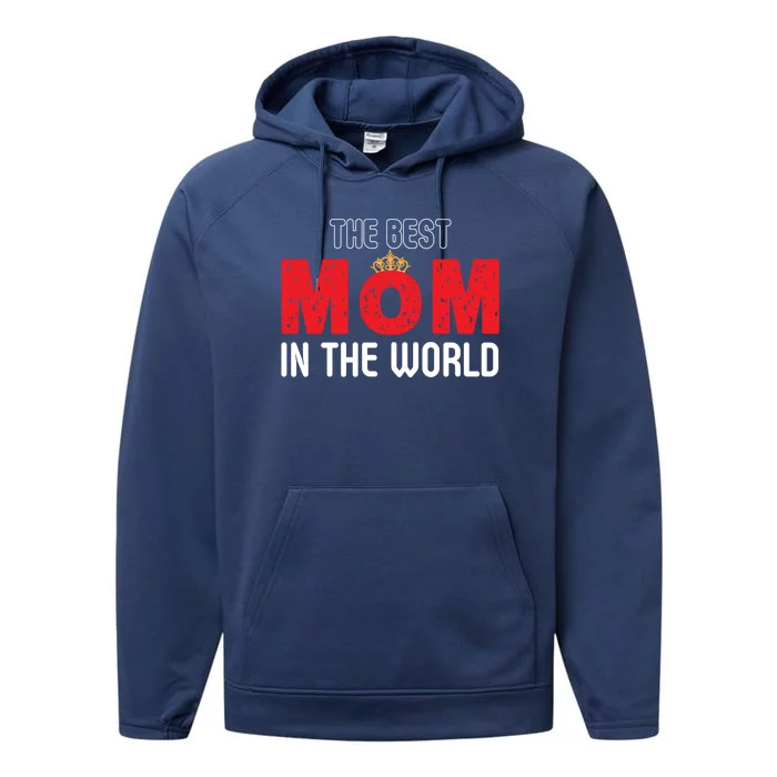 The Best Mom In The World Loving Mom Gift Performance Fleece Hoodie