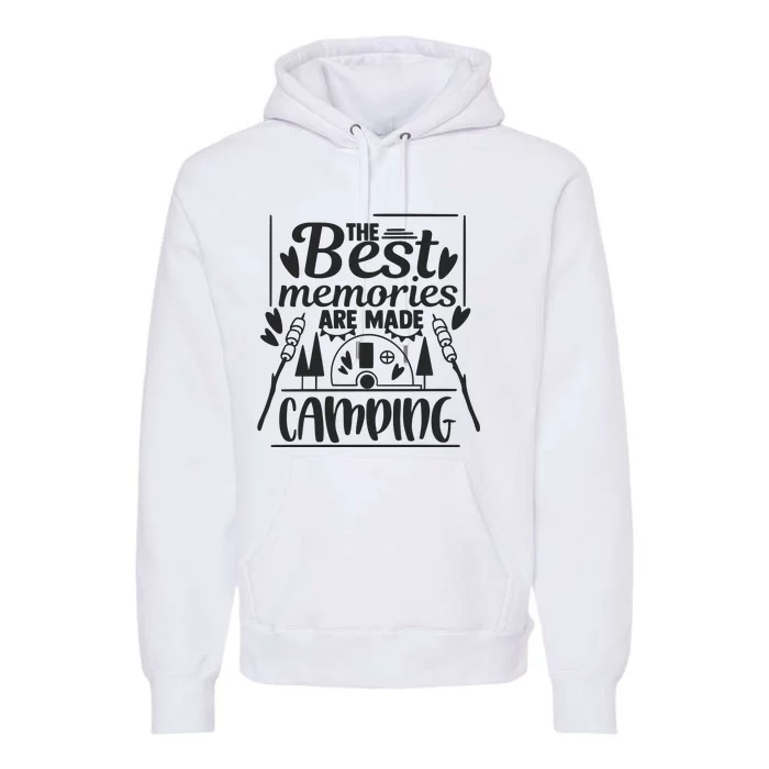 The Best Memories Are Made Camping Gift Premium Hoodie