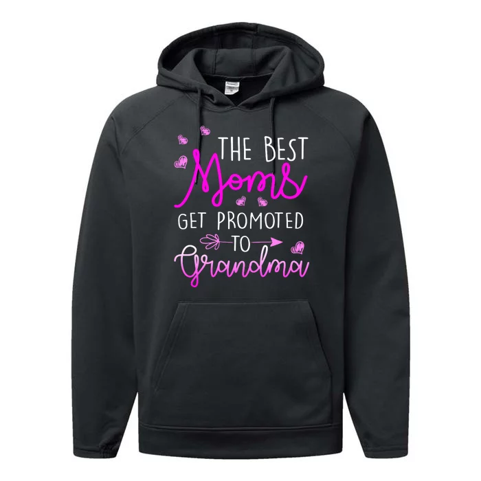 The Best Moms Get Promoted To Grandma Performance Fleece Hoodie