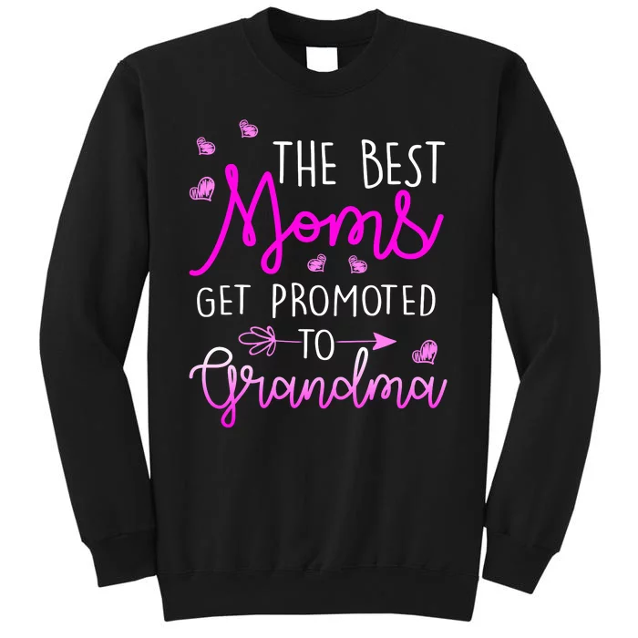 The Best Moms Get Promoted To Grandma Tall Sweatshirt