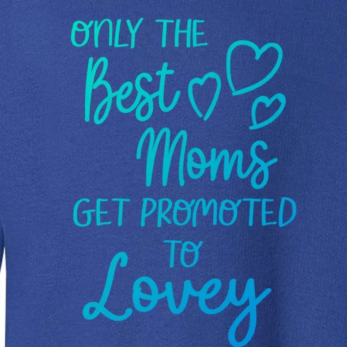 The Best Moms Get Promoted To Lovey For Special Grandma Gift Toddler Sweatshirt