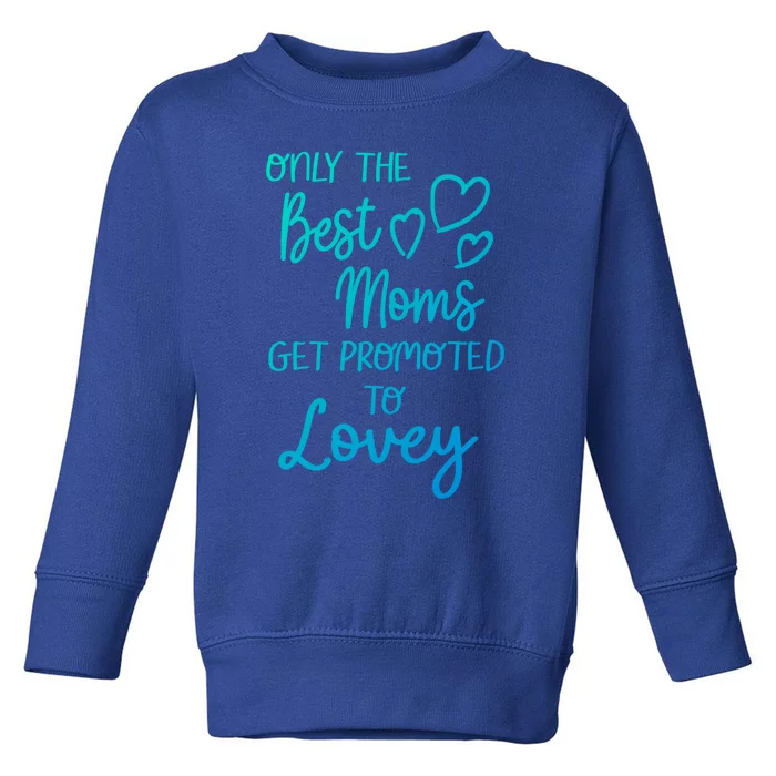 The Best Moms Get Promoted To Lovey For Special Grandma Gift Toddler Sweatshirt