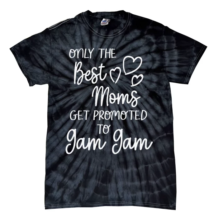 The Best Moms Get Promoted To Gam Gam For Special Grandma Tie-Dye T-Shirt