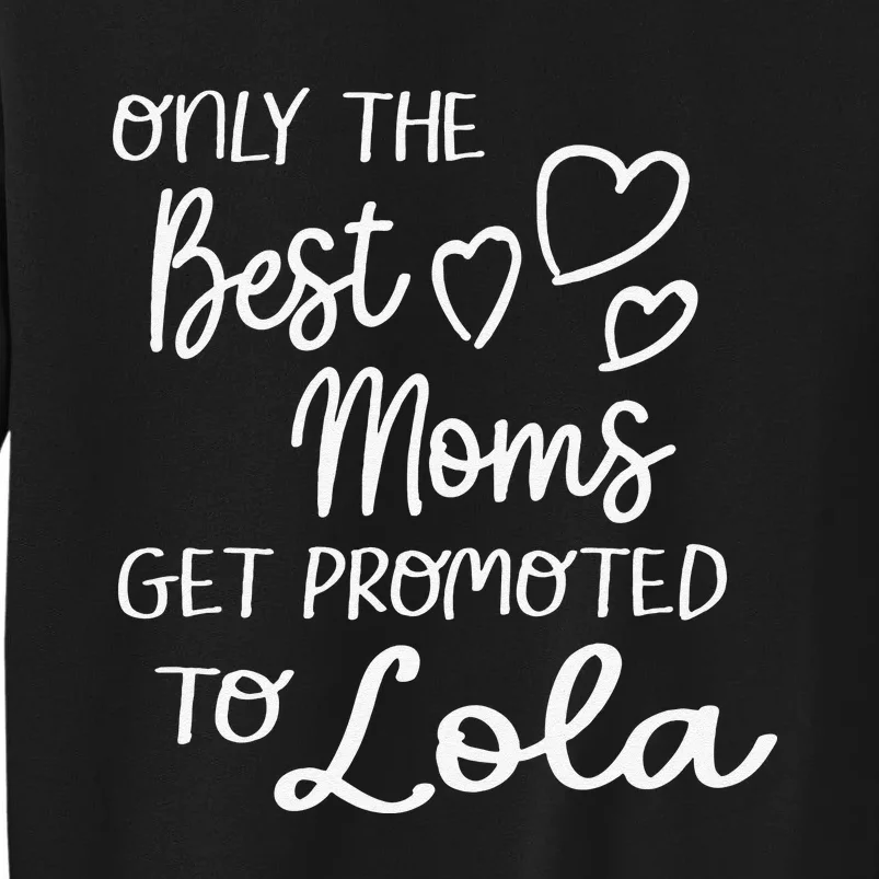 The Best Moms Get Promoted To Lola For Special Grandma Sweatshirt