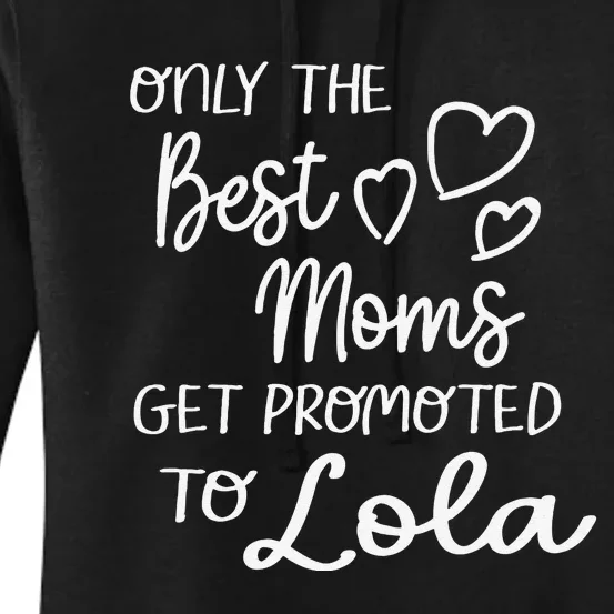 The Best Moms Get Promoted To Lola For Special Grandma Women's Pullover Hoodie