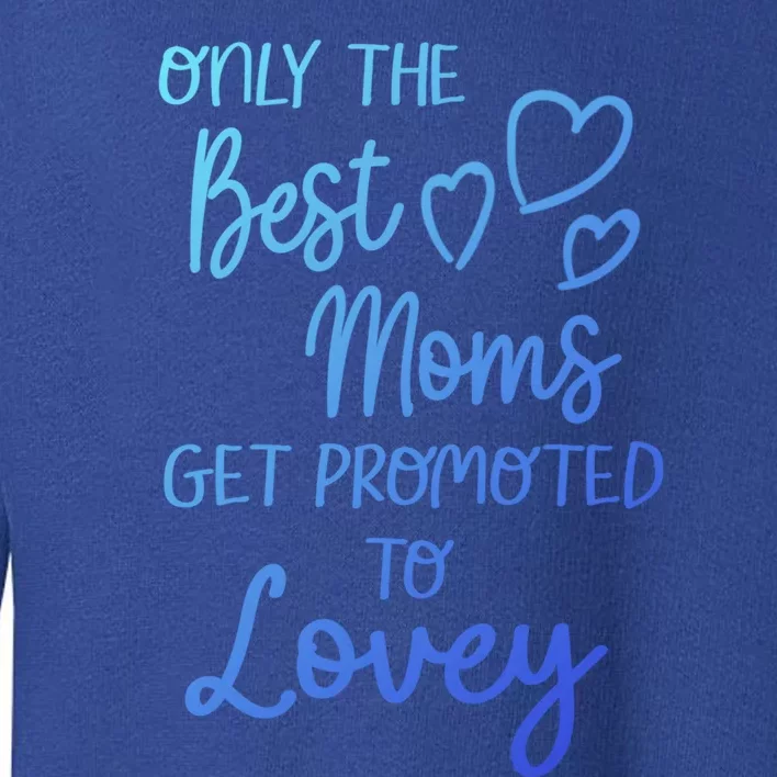 The Best Moms Get Promoted To Lovey For Special Grandma Gift Toddler Sweatshirt