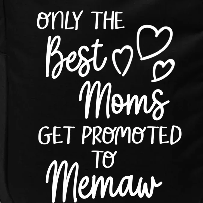 The Best Moms Get Promoted To Memaw For Special Grandma Cute Gift Impact Tech Backpack