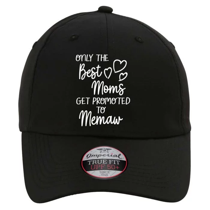 The Best Moms Get Promoted To Memaw For Special Grandma Cute Gift The Original Performance Cap