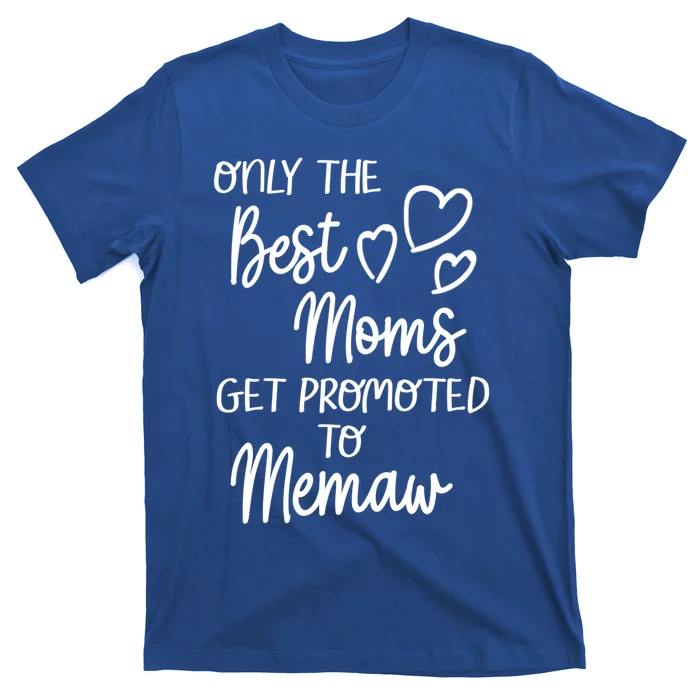 The Best Moms Get Promoted To Memaw For Special Grandma Cute Gift T-Shirt