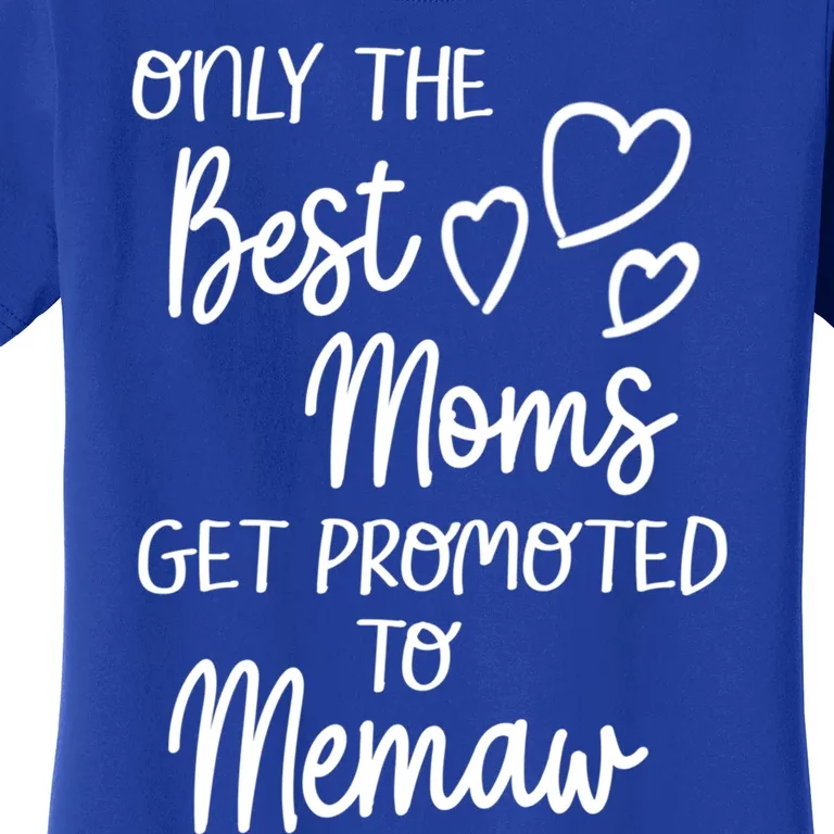 The Best Moms Get Promoted To Memaw For Special Grandma Cute Gift Women's T-Shirt