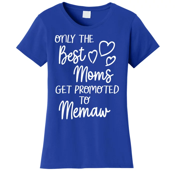 The Best Moms Get Promoted To Memaw For Special Grandma Cute Gift Women's T-Shirt