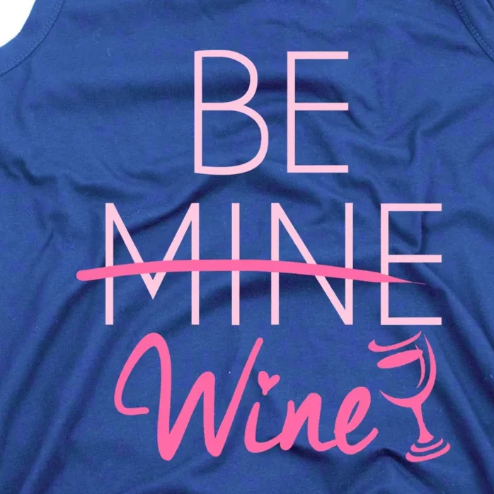 Trendy Be Mine Be Wine Valentine's Day Humor Cool Gift Tank Top