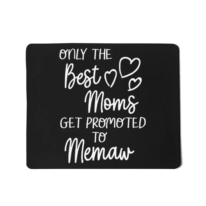 The Best Moms Get Promoted To Memaw For Special Grandma Mousepad