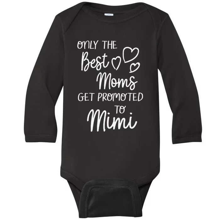 The Best Moms Get Promoted To Mimi For Special Grandma Baby Long Sleeve Bodysuit