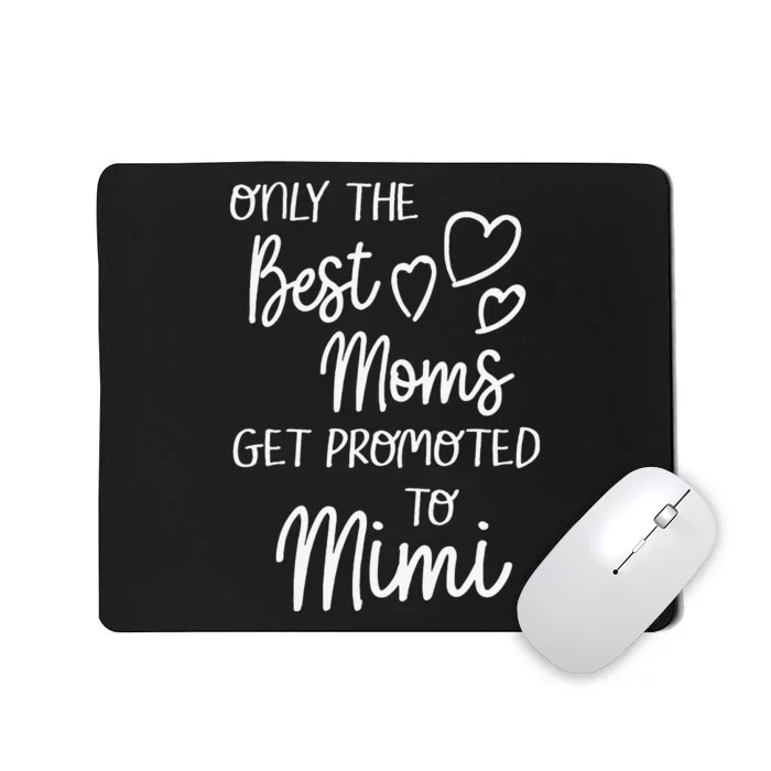 The Best Moms Get Promoted To Mimi For Special Grandma Mousepad