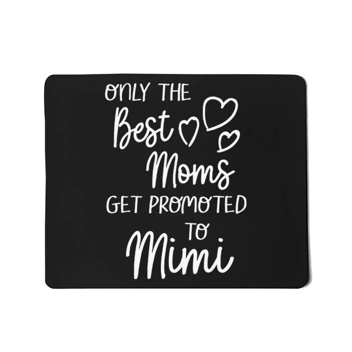 The Best Moms Get Promoted To Mimi For Special Grandma Mousepad