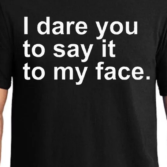 Talking Behind My Back I Dare You To Say It To My Face Pajama Set