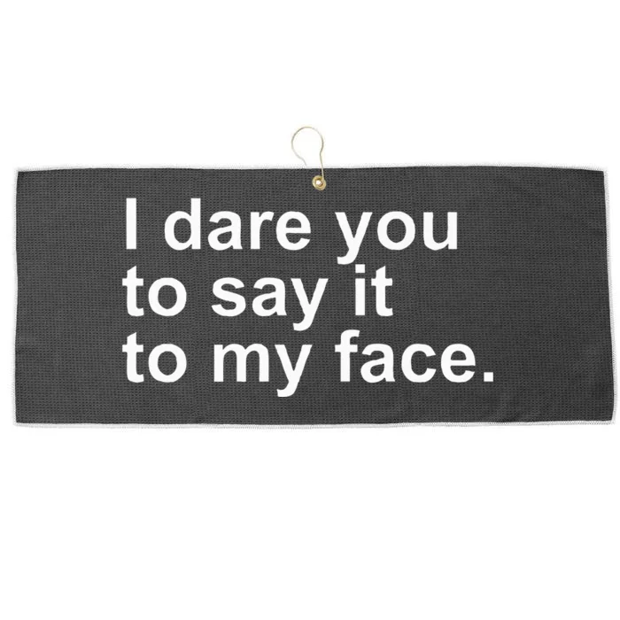 Talking Behind My Back I Dare You To Say It To My Face Large Microfiber Waffle Golf Towel