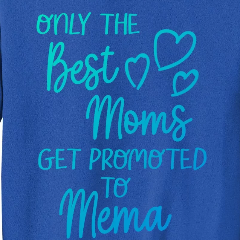 The Best Moms Get Promoted To Mema For Special Grandma Cute Gift Tall Sweatshirt