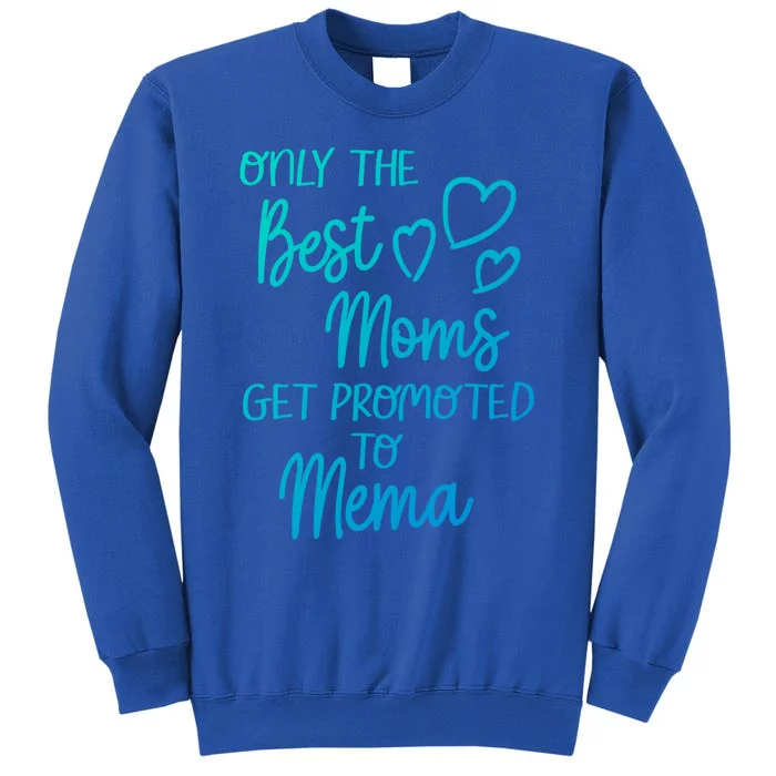 The Best Moms Get Promoted To Mema For Special Grandma Cute Gift Tall Sweatshirt