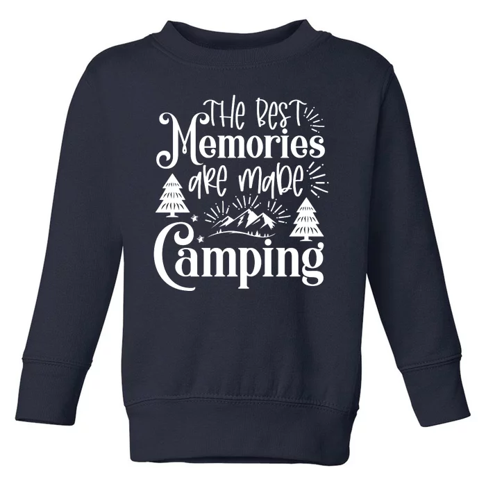 The Best Memories Are Make Camping Funny Camping Toddler Sweatshirt