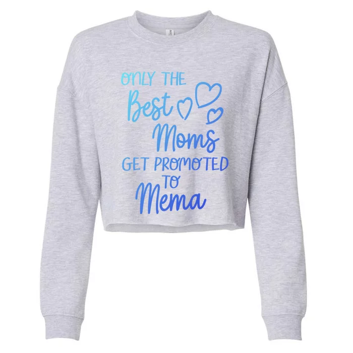 The Best Moms Get Promoted To Mema For Special Grandma Cute Gift Cropped Pullover Crew