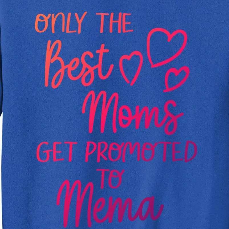 The Best Moms Get Promoted To Mema For Special Grandma Cute Gift Tall Sweatshirt