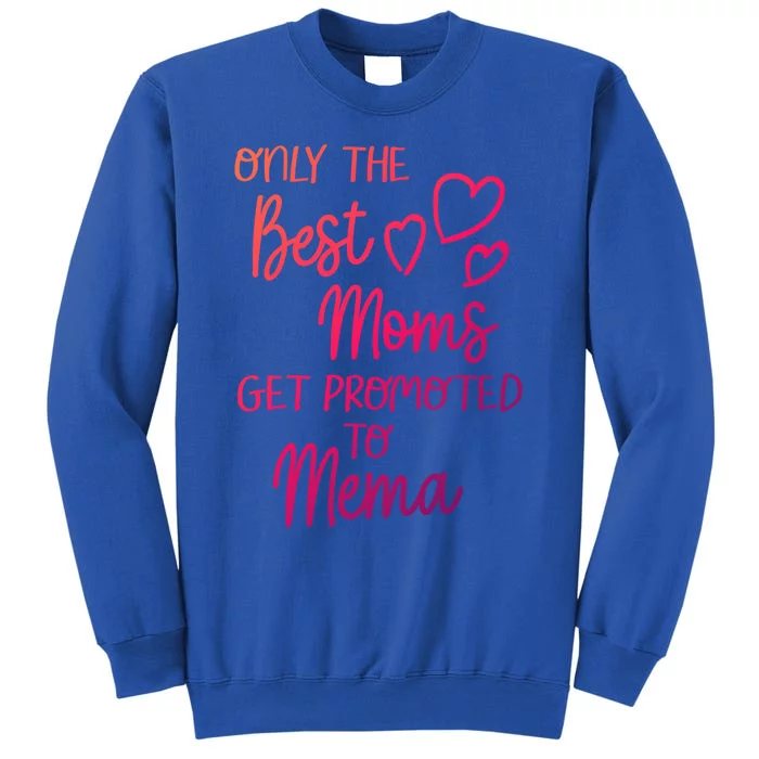 The Best Moms Get Promoted To Mema For Special Grandma Cute Gift Tall Sweatshirt