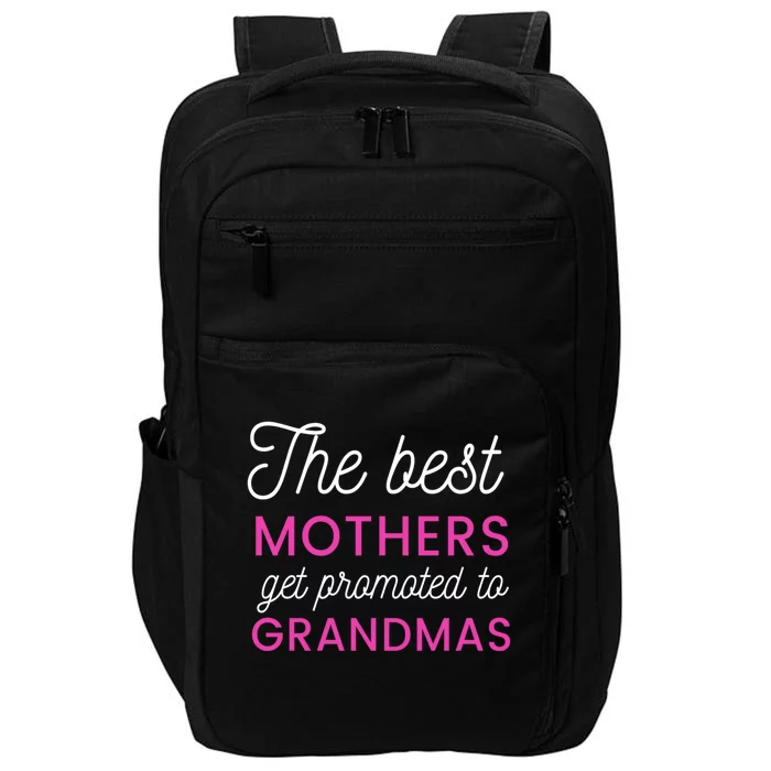 The Best Mothers Get Promoted To Grandmas Funny Gift Impact Tech Backpack