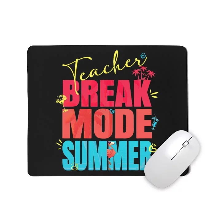 Teacher Break Mode Summer Happy Last Day Of School Funny Mousepad