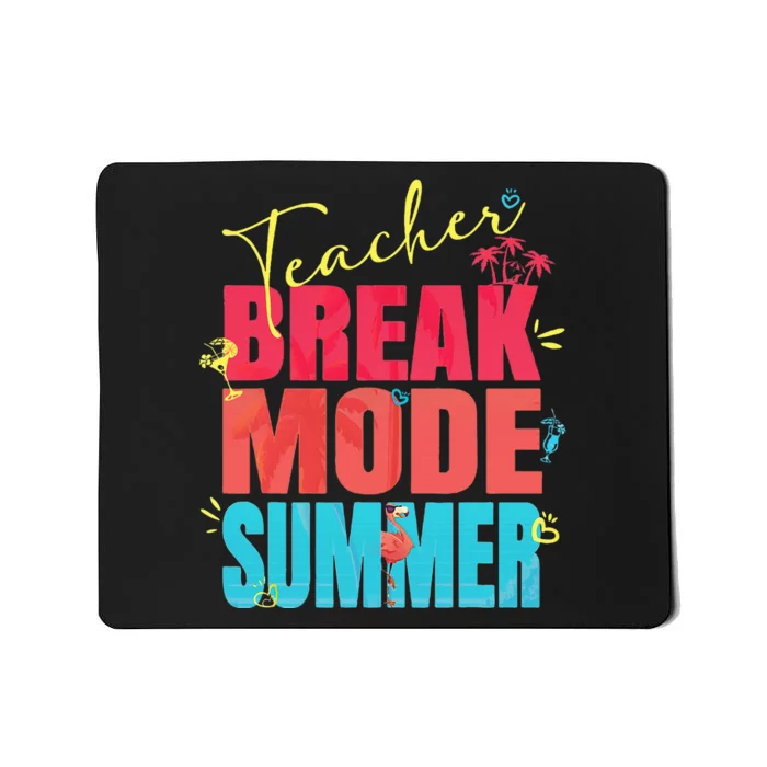 Teacher Break Mode Summer Happy Last Day Of School Funny Mousepad