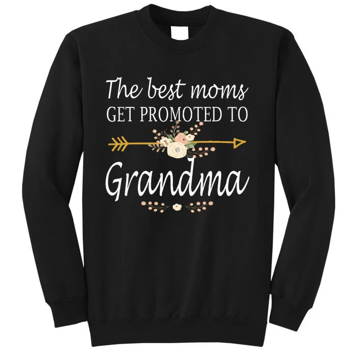 The Best Moms Get Promoted To Grandma Gift New Grandma Tall Sweatshirt