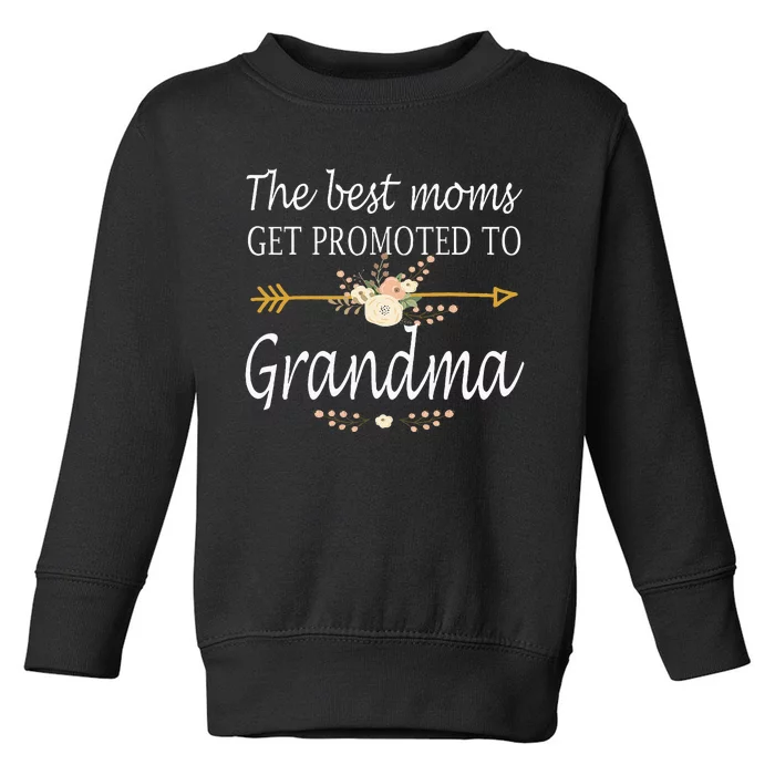 The Best Moms Get Promoted To Grandma Gift New Grandma Toddler Sweatshirt