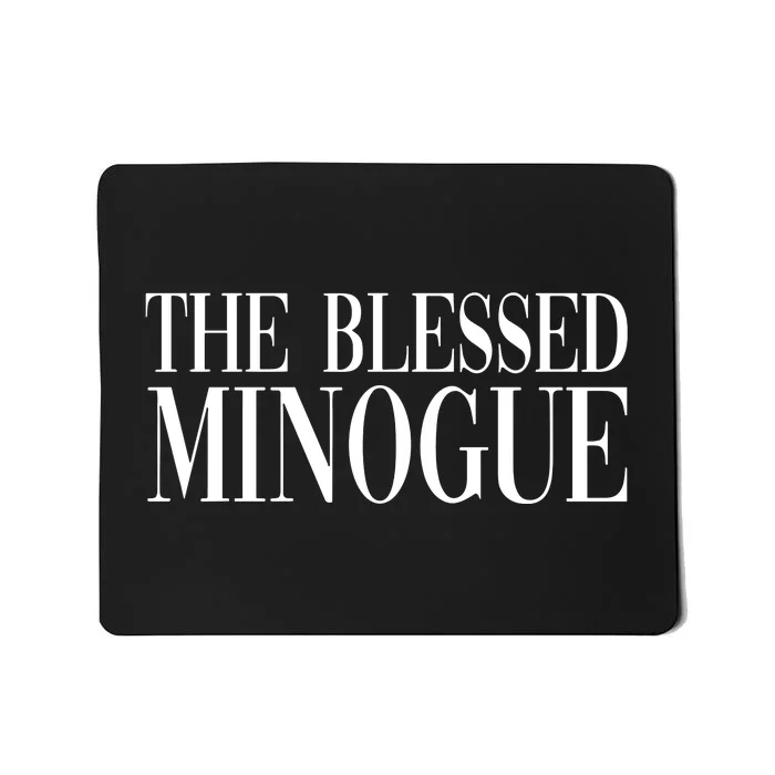 The Blessed Minogue Mousepad