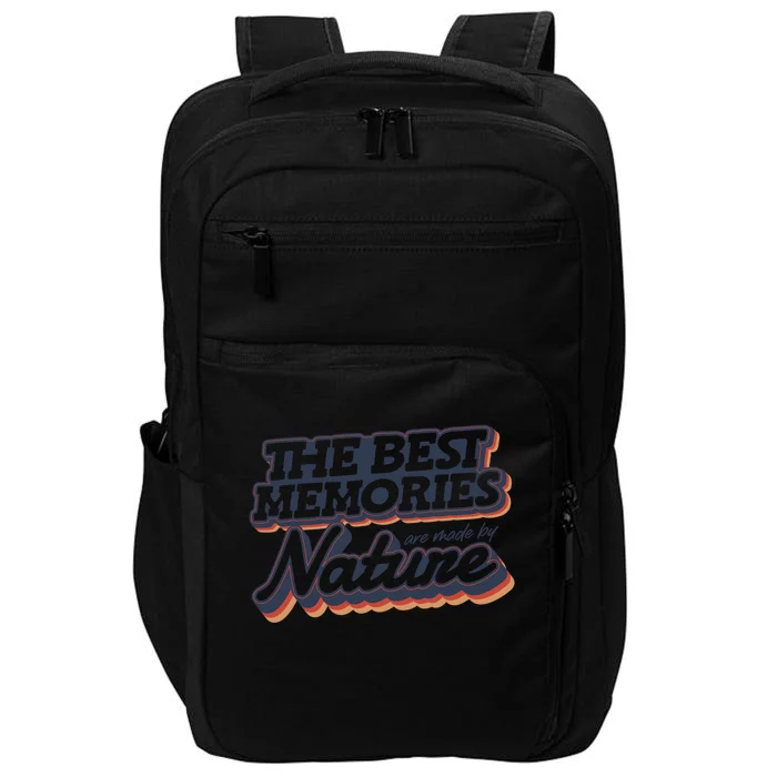 The Best Memories Are Made By Nature Mountain Hiking Gift Impact Tech Backpack