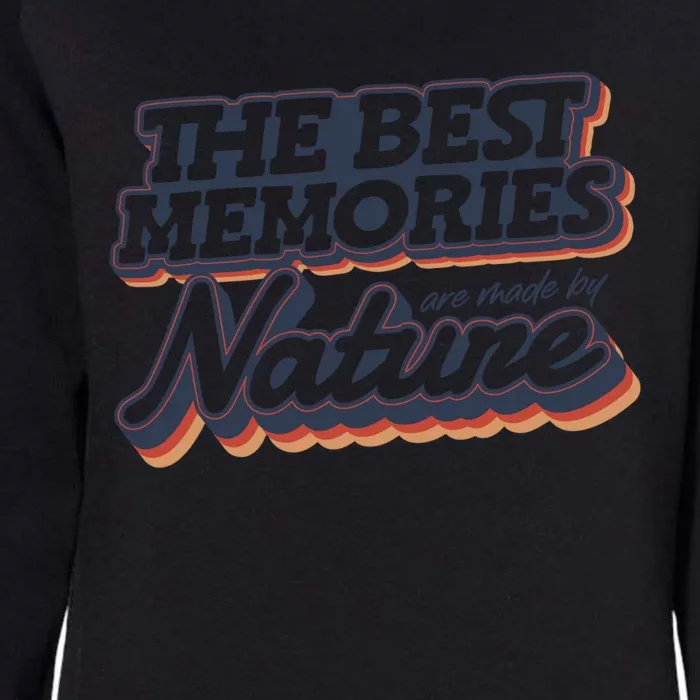 The Best Memories Are Made By Nature Mountain Hiking Gift Womens California Wash Sweatshirt