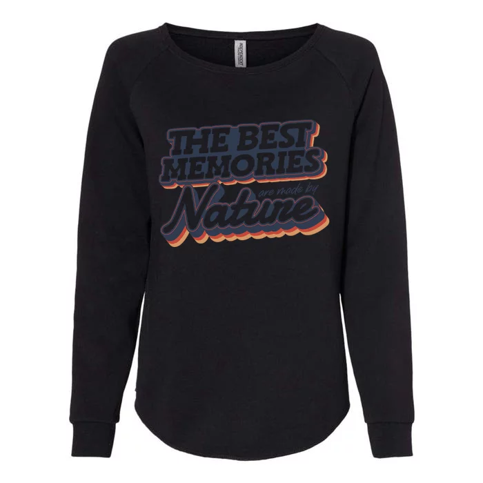 The Best Memories Are Made By Nature Mountain Hiking Gift Womens California Wash Sweatshirt