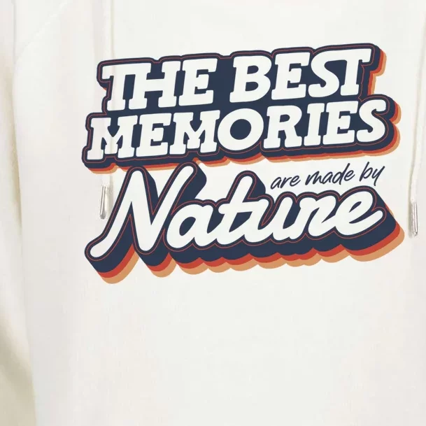 The Best Memories Are Made By Nature Mountain Hiking Gift Womens Funnel Neck Pullover Hood