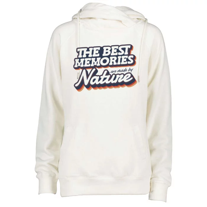 The Best Memories Are Made By Nature Mountain Hiking Gift Womens Funnel Neck Pullover Hood