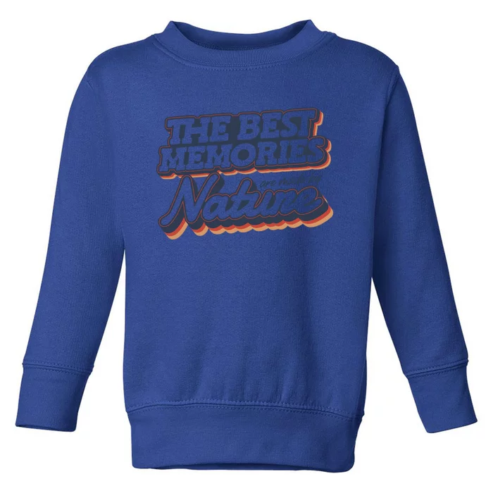 The Best Memories Are Made By Nature Mountain Hiking Gift Toddler Sweatshirt