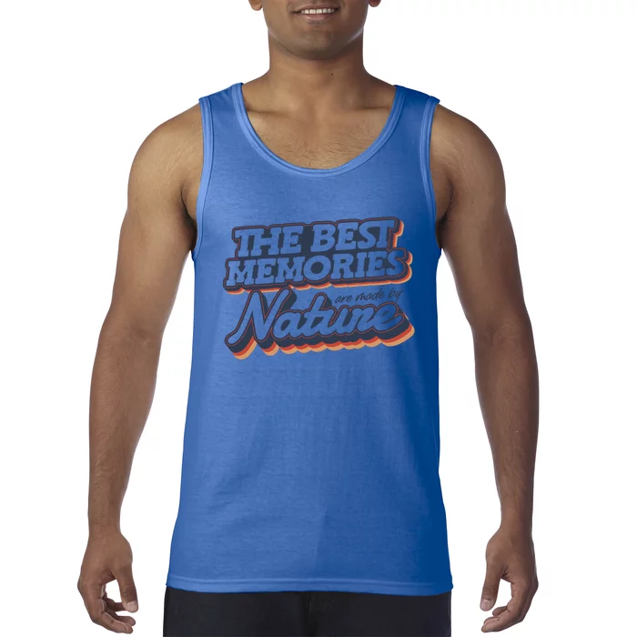 The Best Memories Are Made By Nature Mountain Hiking Gift Tank Top