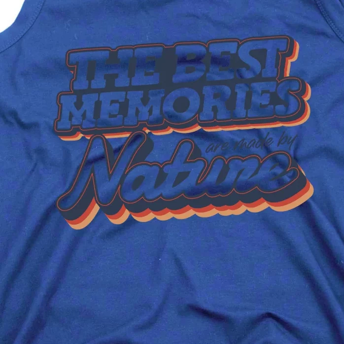 The Best Memories Are Made By Nature Mountain Hiking Gift Tank Top