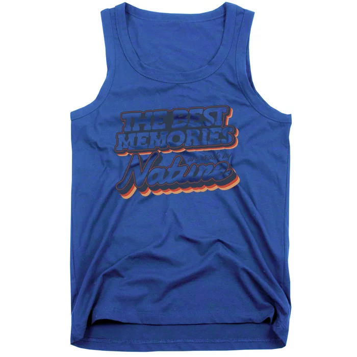 The Best Memories Are Made By Nature Mountain Hiking Gift Tank Top