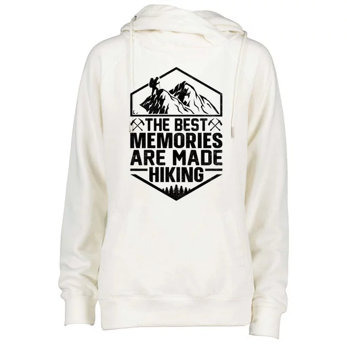 The Best Memories Are Made Hiking Mountains Hiker Hiking Gift Womens Funnel Neck Pullover Hood